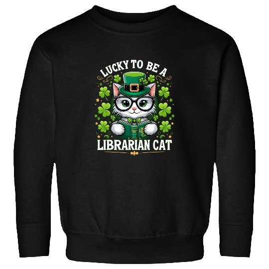 Lucky To Be A Librarian Cat St Patricks Day Funny Cat Lovers Sweatshirts