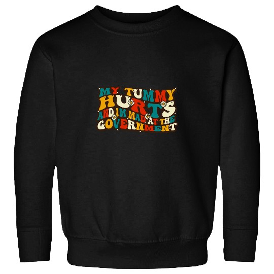 My tummy Hurts And Im Mad At The Government Groovy Sweatshirts