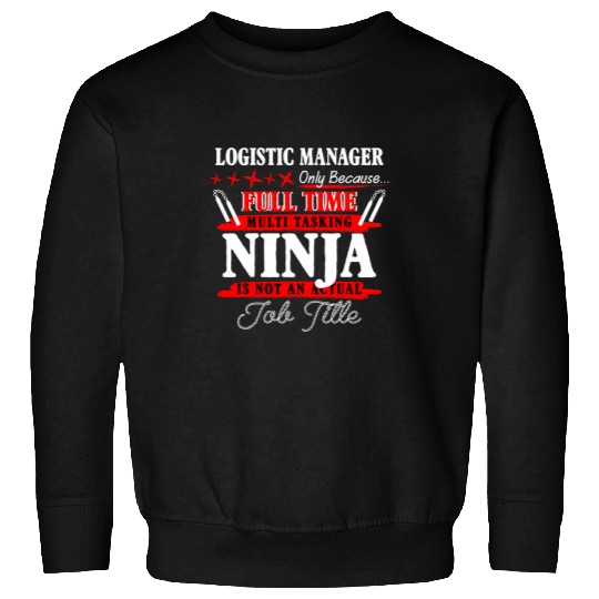 Logistic Manager Full Time Multi Tasking Ninja Sweatshirts