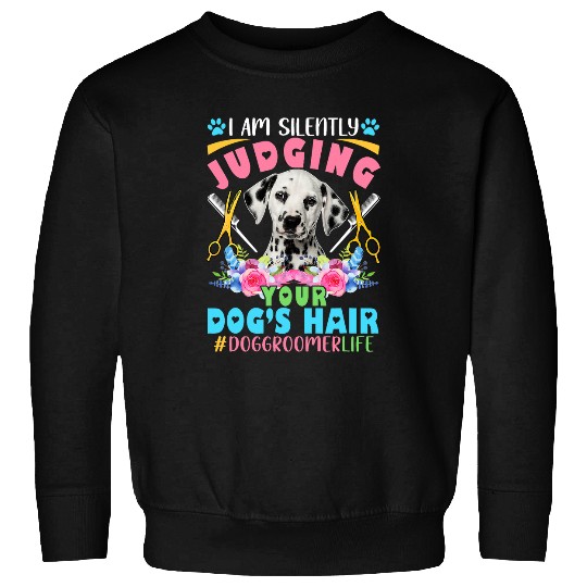 Silently Judging Dogs Hair Funny Dog Groomer Dalmatian Sweatshirts