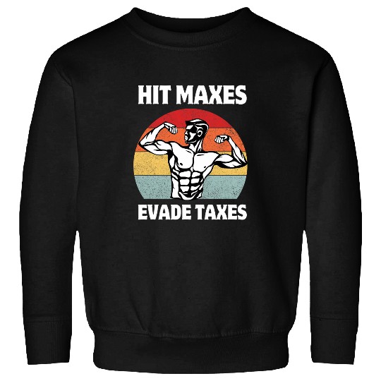 Discover Hit Maxes Evade Taxes Funny Gym Fitness Lifting Workout Gym Sweatshirts