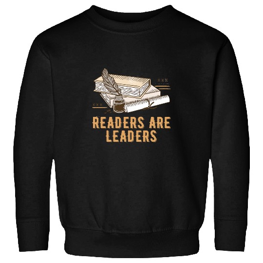 Readers Are Leaders Reading Bookworm Literature Book Lover Sweatshirts