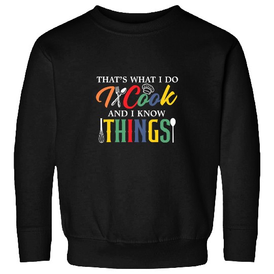 Thats What I Do I Cook And I Know Things Funny Retro Chef 1 Sweatshirts