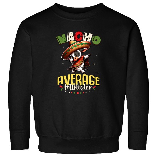 Nacho Average Minister Cinco de Mayo Dabbings Cow Sweatshirts