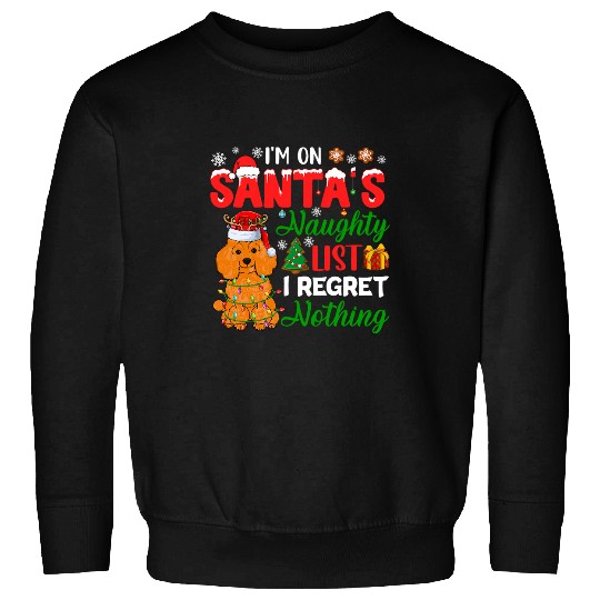 Santas Naughty List And Regretting Nothing Cute Poodle Sweatshirts