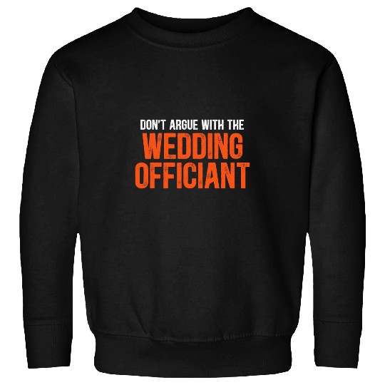 Wedding Officiant Argue Internet Ordained Minister Gift Sweatshirts