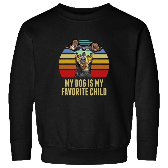 My Dog is My Favorite Child Funny Miniature Pinscher Sweatshirts