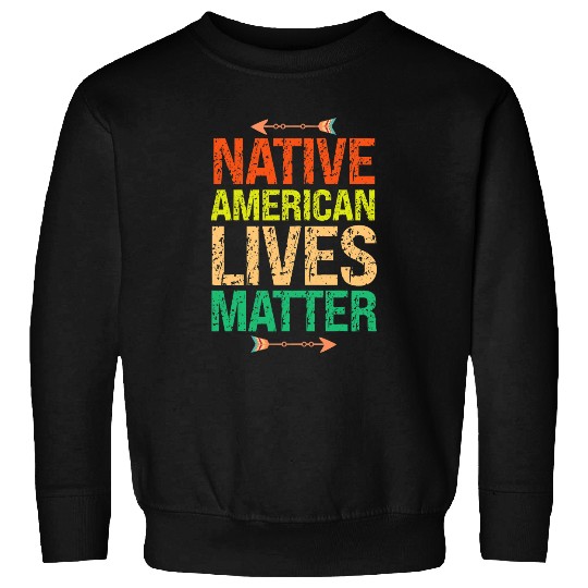Native American Lives Matter Indigenous Peoples Day Sweatshirts