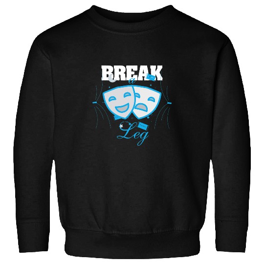 Theatre Actor Break A Leg Movie Premiere Sweatshirts