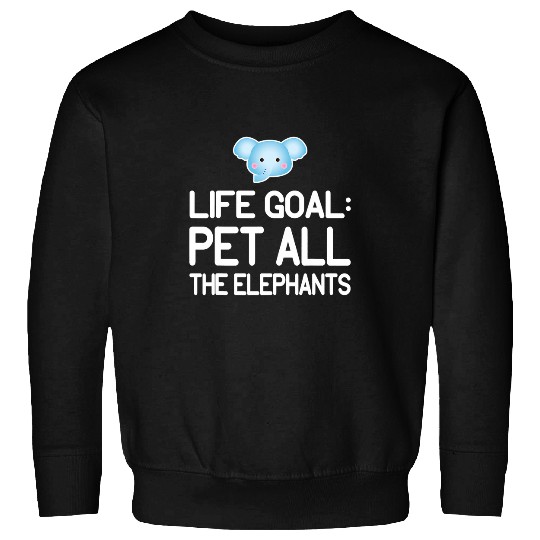 Life Goal Pet All The Elephants Kawaii Animal Art Quote Sweatshirts