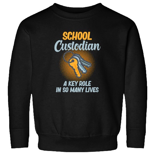 School Custodian Key Role In Lives Caretaker Janitor Graphic Sweatshirts
