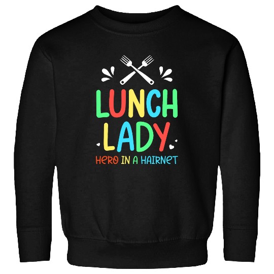 Lunch Lady Hero In A Hairnet Ladies School Cafeteria Worker 2 Sweatshirts