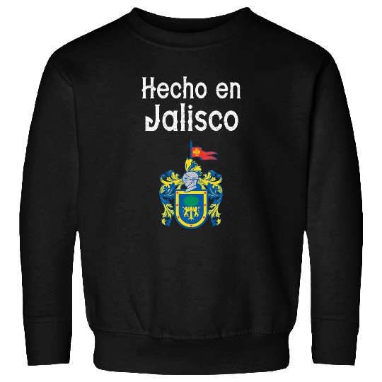Jalisco Hecho in Jalisco Made Puro Jalisco Sweatshirts