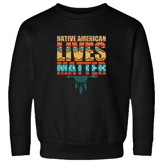 native american lives matter indigenous peoples day Sweatshirts