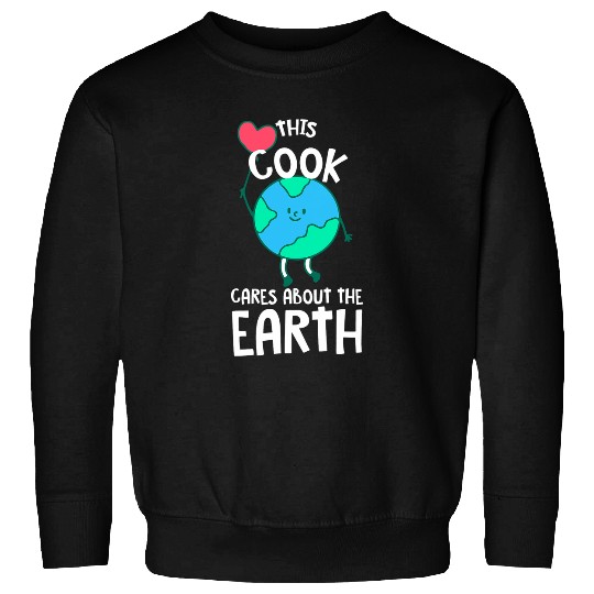 This Cook Cares About the Earth Nature Lover Chef Trees 1 Sweatshirts