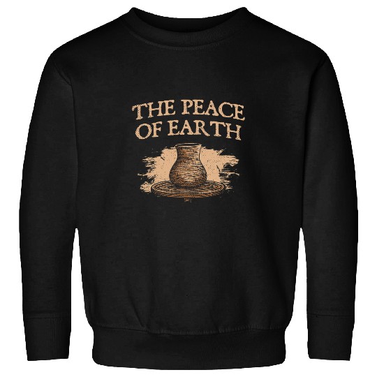 The Peace of Earth Pottery Sculpting Clay Art Sculptor Sweatshirts