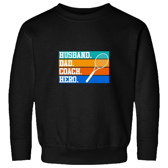 Tennis Coachs saying husband Dad trainer Hero Sweatshirts