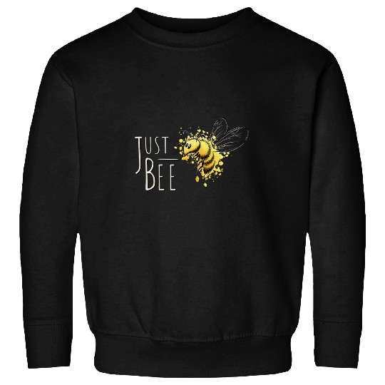 Just Bee Be yourself little honey bee Sweatshirts