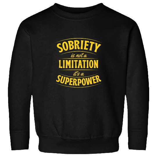 Sobriety Is Not A Limitation Its A Superpower Inspirational 1 Sweatshirts