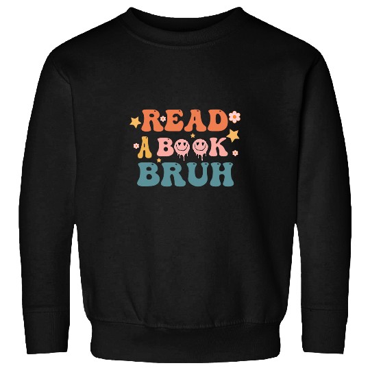 Read A Book Bruh Funny English Teacher Reading Literature 1 Sweatshirts
