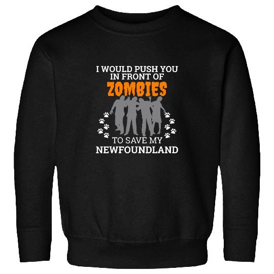 Push You In Front of Zombies to Save Newfoundland Sweatshirts