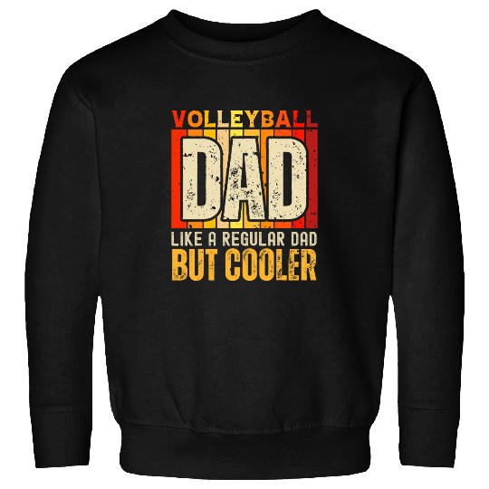 Volleyball Dad Just Like A Normal Dad But Cooler Retro Funny Sweatshirts