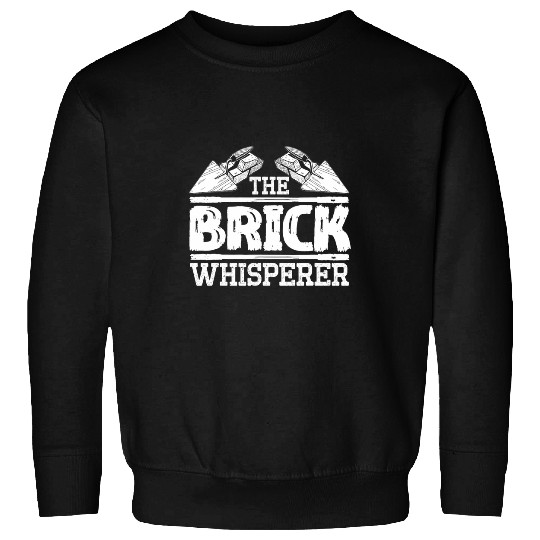 The Brick Whisperer Concrete Trowel Bricklayer Sweatshirts
