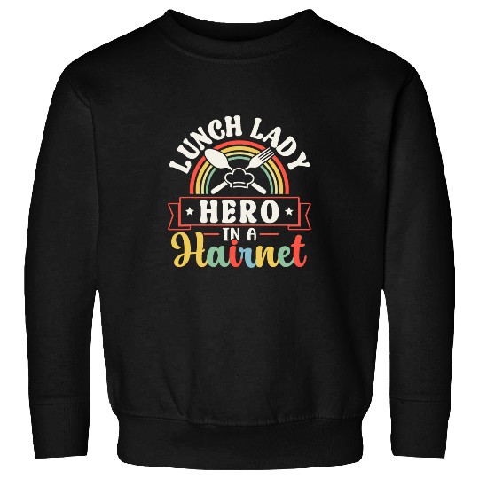 Lunch Lady Hero In A Hairnet Ladies School Cafeteria Worker Sweatshirts