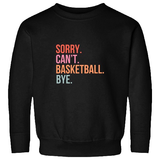 Sorry Cant Basketball Game Day Bye vintages Retro Women Men Sweatshirts