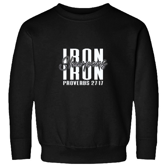 Inspirational Iron Sharpens Iron Proverbs 2717 Bible Art Sweatshirts