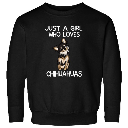 Just A Girl Who Loves Chihuahuas Chihuahua Dog Owner Sweatshirts