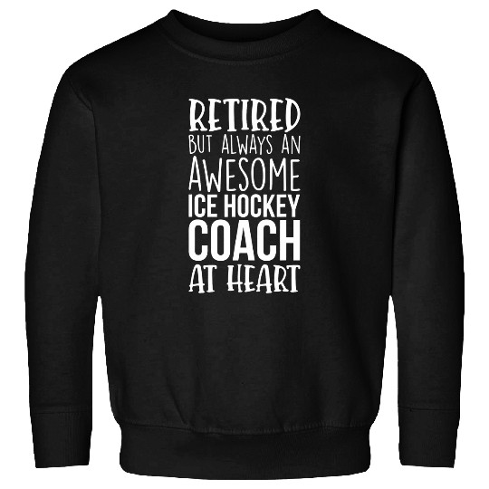 Retired But Awesome Ice Hockey Coachs Funny Retirement Sweatshirts
