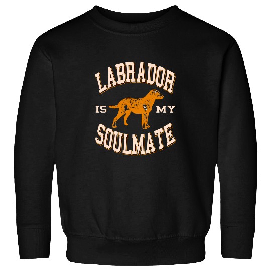 Labrador Lab Dog Labrador Is My Soulmate Retro Dog Lover Present Sweatshirts