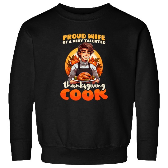 Proud Wife Of Talented Cook Design Thanksgiving Chef Sweatshirts