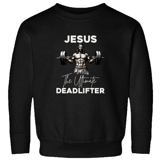 Jesus The Ultimate Deadlifter Funny Christian Workout Gym Sweatshirts