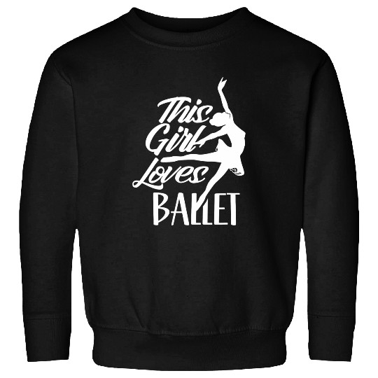 This Girl Loves Ballet Dancer Ballerina Hobby Dance 1 Sweatshirts