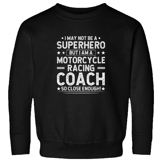 Superhero Motorcycle Racing Coachs Funny 21 Sweatshirts