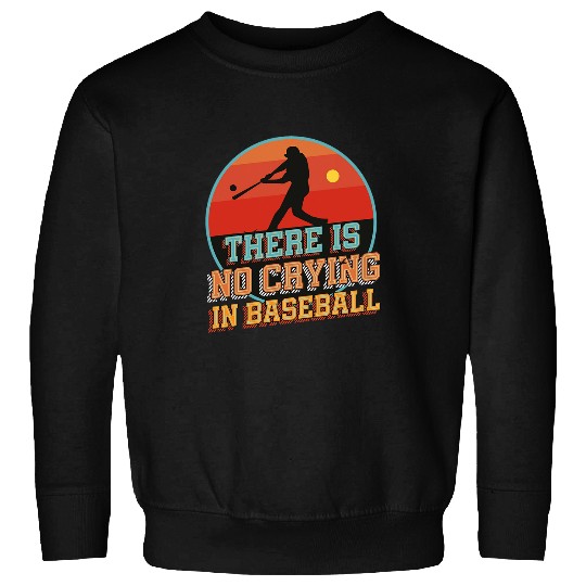 There Is No Crying In Baseball Sunset Baseball Player Sweatshirts