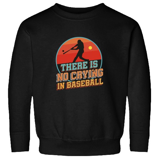 There Is No Crying In Baseball Sunset Baseball Player Sweatshirts
