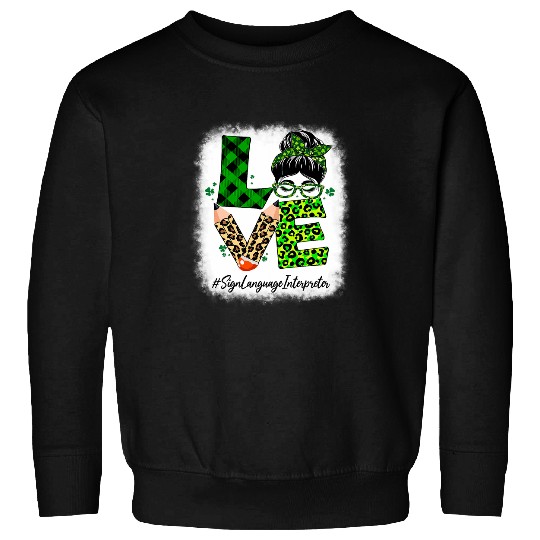 Sign Language Interpreter Love Bleached St Patricks Day Sweatshirts