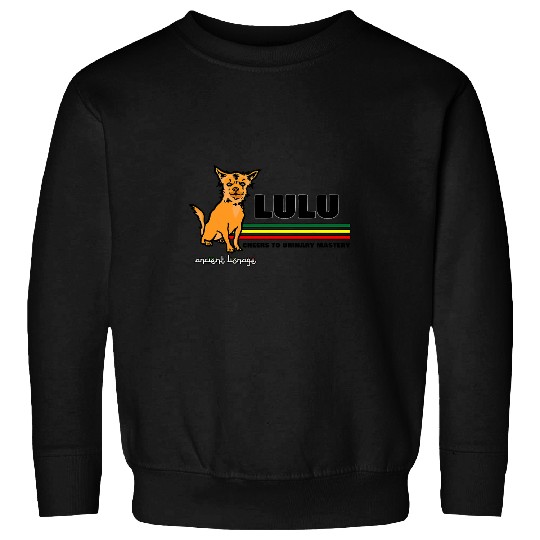LULU Rasta Chihuahua Cheers to Urinary Mastery Sweatshirts