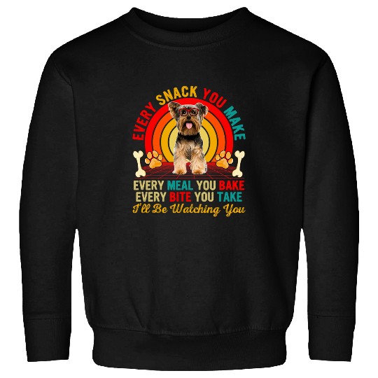 Snack Meal And Bite Ill Be Watching You Yorkshire Terrier Sweatshirts