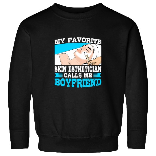 Skin Esthetician Calls Me Boyfriend Cosmetologist Graphic Sweatshirts