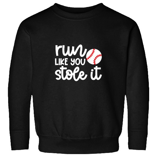 Run Like You Stole It Baseball Mom Coachs Batter Cute Funny Sweatshirts
