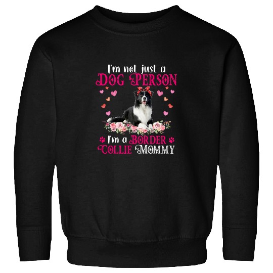 Im Not Just A Dog Person Im A Border Collie Mommy Lover Sweatshirts