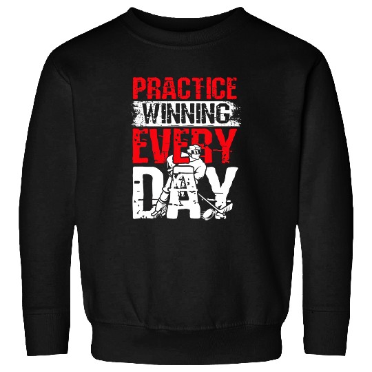 Ice Hockey Coachs Hockey Player Practice winning everyday 21 Sweatshirts