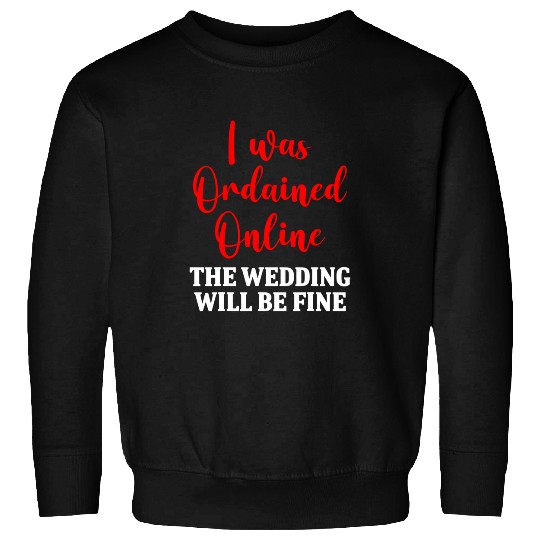 Wedding Officiant Fine Internet Ordained Minister 214 Sweatshirts