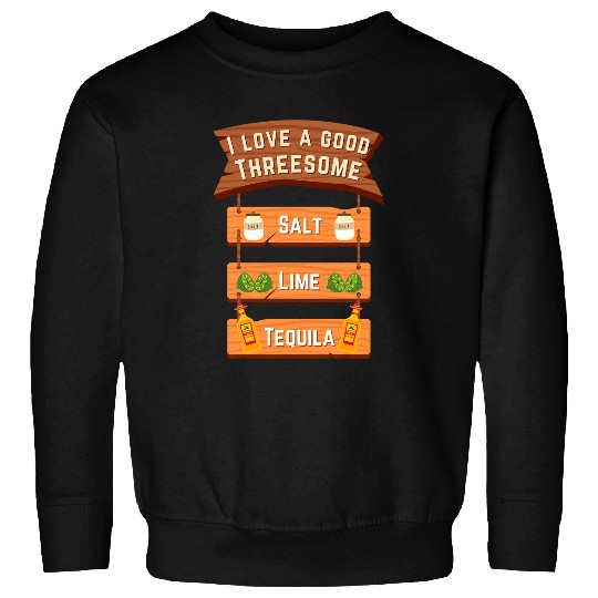 Salt Lime Tequila Love a Good Threesome Bartender Bar Party Sweatshirts