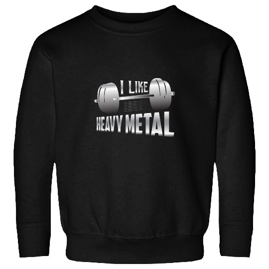 I Like Heavy Metal Workout Training Weight Lifting Sweatshirts