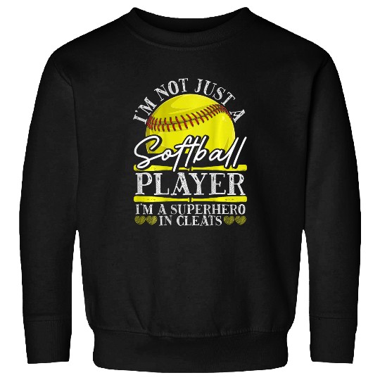 Not Just Softball Player Im A Superhero In Cleats Backprint Sweatshirts